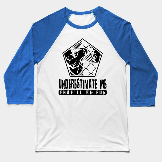 Underestimate Me Fun Baseball T-Shirt by A-Buddies